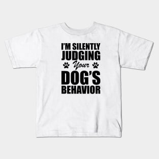 Dog - I'm silently judging your dog's behavior Kids T-Shirt